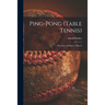 Ping-pong (Table Tennis): the Game and How to Play It