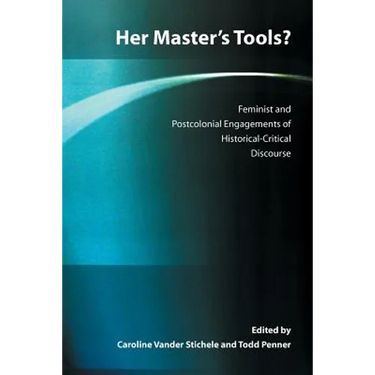 Her Master's Tools? Feminist and Postcolonial Engagements of Historical-Critical Discourse