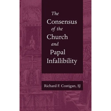 The Consensus of the Church and Papal Infallibility