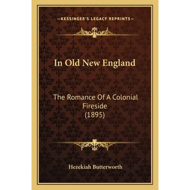 In Old New England: The Romance Of A Colonial Fireside (1895)