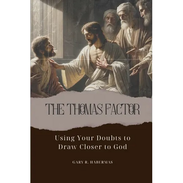 The Thomas Factor: Using Your Doubts to Draw Closer to God