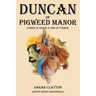 Duncan of Pigweed Manor: Coming of Age in a Time of Turmoil