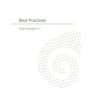 SUSE Manager 3.1: Best Practices Guide