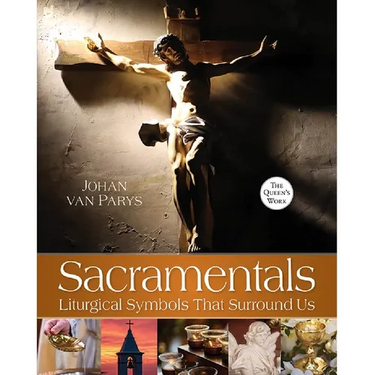 Sacramentals: Liturgical Symbols That Surround Us