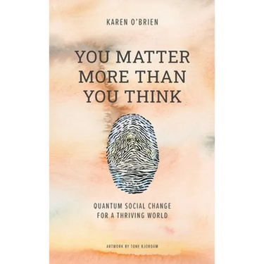 You Matter More Than You Think: Quantum Social Change for a Thriving World
