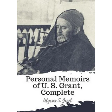 Personal Memoirs of U. S. Grant, Complete