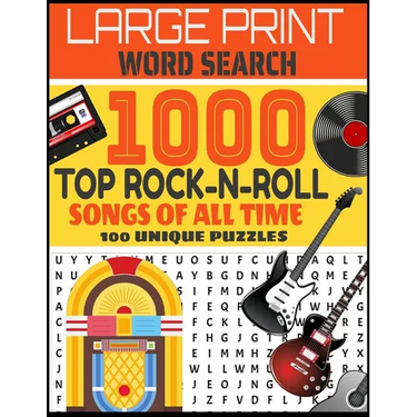 Large Print Word Search 1000 Top Rock-N-Roll Songs of All Time 100 Unique Puzzles: Contains 100 Word Search Puzzles-Decades of Top Rock Hits-From Elvi