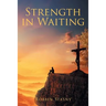Strength in Waiting