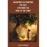 Adventures in Scripture for Kids: Exploring the Fruit of the Spirit