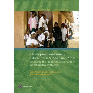 Developing Post-Primary Education in Sub-Saharan Africa: Assessing the Financial Sustainability of Alternative Pathways