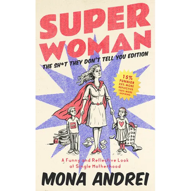 Superwoman: A Funny and Reflective Look at Single Motherhood, The Sh*t They Don't Tell You Edition