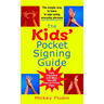 The Kids' Pocket Signing Guide: The Simple Way to Learn to Sign Using Everyday Phrases