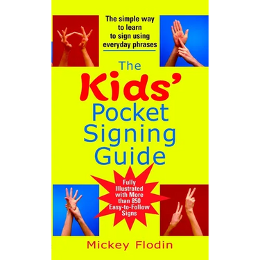 The Kids' Pocket Signing Guide: The Simple Way to Learn to Sign Using Everyday Phrases