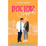 Doctorshipped: A Small Town, Grumpy-Sunshine, Single Dad Romcom