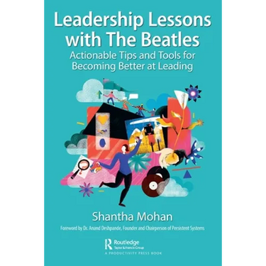 Leadership Lessons with the Beatles: Actionable Tips and Tools for Becoming Better at Leading