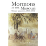 Mormons at the Missouri: Winter Quarters, 1846-1852