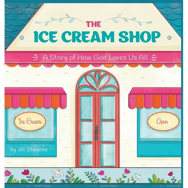 The Ice Cream Shop: A Story of How God Loves Us All