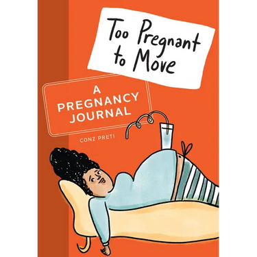 Too Pregnant to Move: A Pregnancy Journal