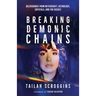 Breaking Demonic Chains: Deliverance from Witchcraft, Astrology, Crystals, and the Occult