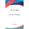Dr. A. T. Still: Founder of Osteopathy
