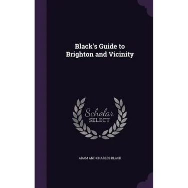 Black's Guide to Brighton and Vicinity
