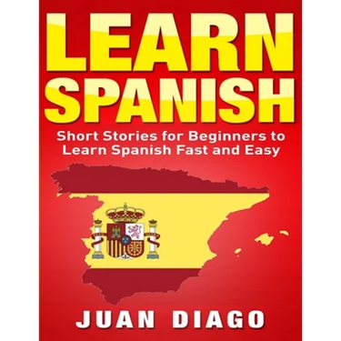 Learn Spanish: Short Stories to Learn Spanish Fast & Easy (Learn Spanish, Learn Languages)
