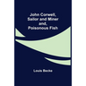 John Corwell, Sailor and Miner; and, Poisonous Fish