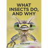 What Insects Do, and Why