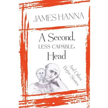 A Second, Less Capable, Head: And Other Rogue Stories
