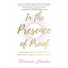 In the Presence of Proof: A Medium's View of the Afterlife and How to Create Heaven on Earth