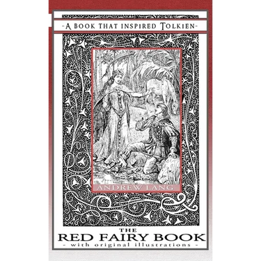 The Red Fairy Book - A Book That Inspired Tolkien: With Original Illustrations