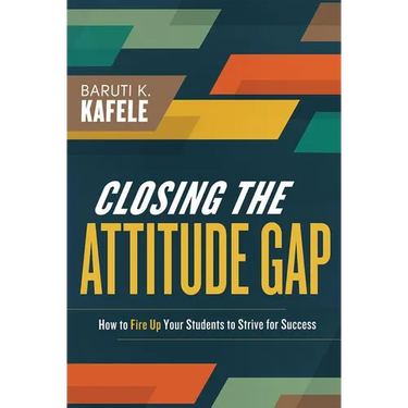 Closing the Attitude Gap: How to Fire Up Your Students to Strive for Success
