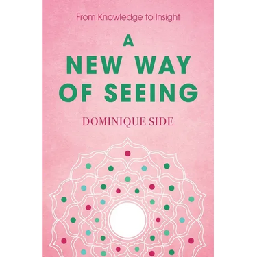 A New Way of Seeing: From Knowledge to Insight