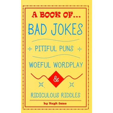 A Book of Bad Jokes, Pitiful Puns, Woeful Wordplay and Ridiculous Riddles (Hardcover)