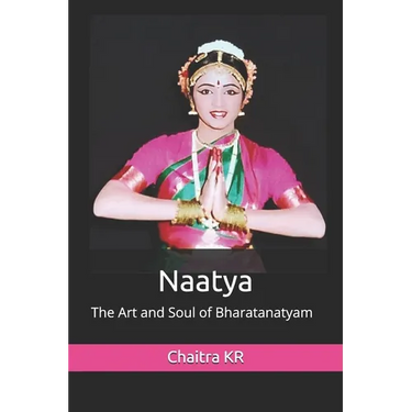 Naatya: The Art and Soul of Bharatanatyam