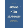 Growing People Relationally: Frameworks for Spiritual Mentoring