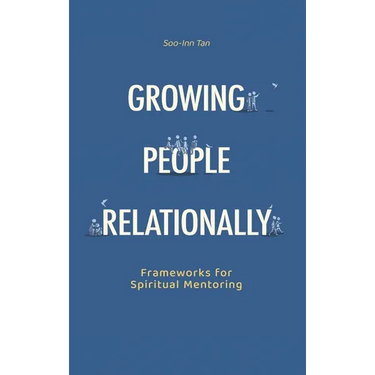 Growing People Relationally: Frameworks for Spiritual Mentoring