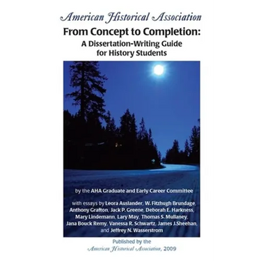 From Concept to Completion: A Dissertation-Writing Guide for History Students
