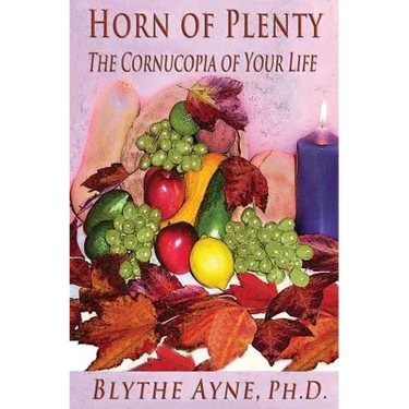 Horn of Plenty: The Cornucopia of Your Life
