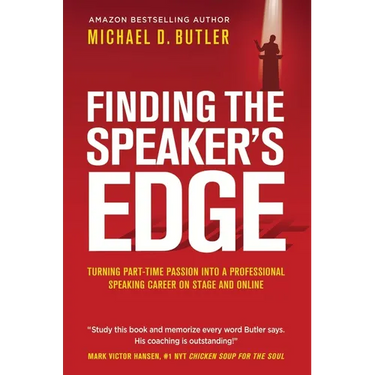 Finding the Speaker's Edge: Turning Your Part-Time Passion into Your Full-Time Professional Speaking Career on Stage and Online