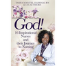 But God!: 16 Inspirational Nurses and their Journey to Nursing