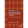 American Foreign Policy in the English-Speaking Caribbean: From the Eighteenth to the Twenty-First Century