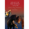 Legacy Of The Horses...Spring 1865