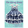 The Daring Dress: A Fashion Story from the Busy Wardrobe