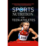 Sports Nutrition for Teen Athletes: The Teenager's Guide for High Performance and Health, Turning Failure to Victory, and Unclosing Your Potential.