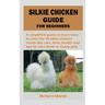 Silkie Chicken Guide for Beginners