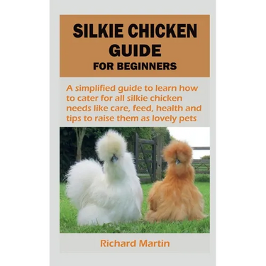 Silkie Chicken Guide for Beginners