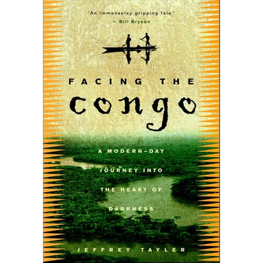 Facing the Congo: A Modern-Day Journey into the Heart of Darkness