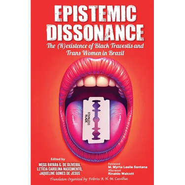 Epistemic Dissonance: The (R)existence of Black Travestis and Trans Women in Brazil