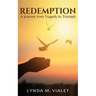 Redemption: A Journey from Tragedy to Triumph